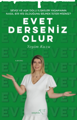 Evet Derseniz Olur;Sevgi ve Aşk Dolu İlişkiler Yaşamanın Nasıl Bir His