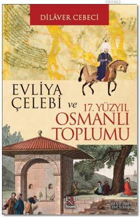 Evliya Çelebi ve 17. Yüzyıl Osmanlı Toplumu