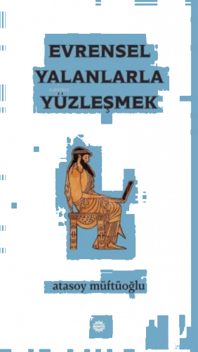 Evrensel Yalanlarla Yüzleşmek