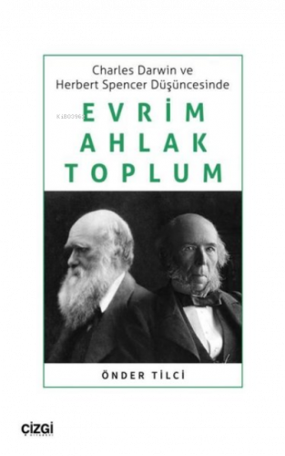 Evrim Ahlak Toplum - Charles Darwin ve Herbert Spencer Düşüncesinde