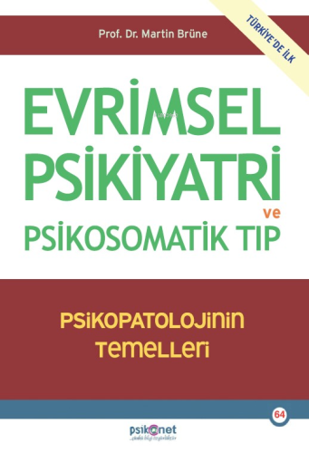 Evrimsel Psikiyatri ve Psikosomatik Tıp;Psikopatolojinin Temelleri