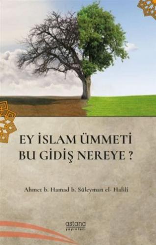 Ey İslam Ümmeti Bu Gidiş Nereye?