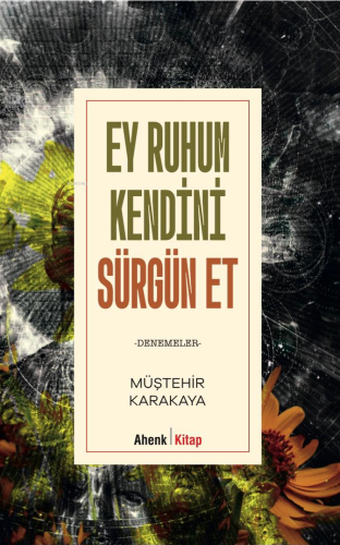 Ey Ruhum Kendini Sürgün Et