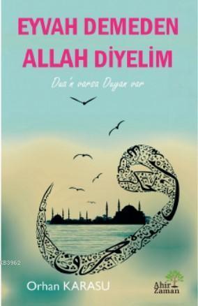 Eyvah Demeden Allah Diyelim