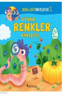 Eyvah Renkler Karıştı - Bebo ve Bice'nin Keşifleri