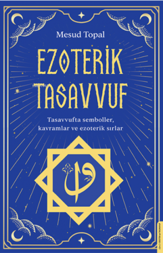 Ezoterik Tasavvuf;Tasavvufta Semboller, Kavramlar ve Ezoterik Sırlar