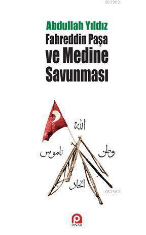 Fahreddin Paşa ve Medine Savunması