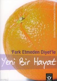 Fark Etmeden Diyet'le Yeni Bir Hayat