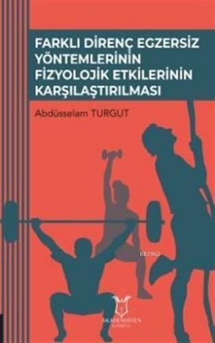 Farklı Direnç Egzersiz Yöntemlerinin Fizyolojik Etkilerinin Karşılaştı