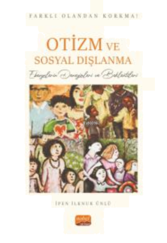 Farklı Olandan Korkma! Otizm Ve Sosyal Dışlanma - Ebevynlerin Deneyiml