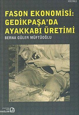 Fason Ekonomisi: Gedikpaşa'da Ayakkabı Üretimi