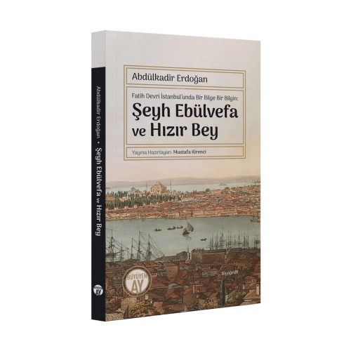 Fatih Devri İstanbul’unda Bir Bilge Bir Bilgin: Şeyh Ebülvefa ve Hızır