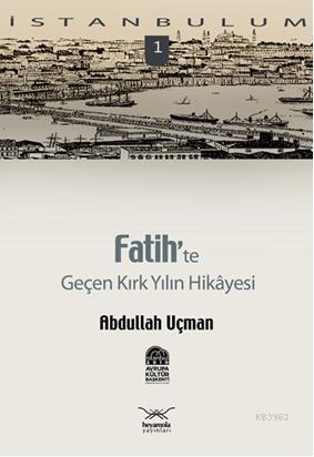 Fatih'te| Geçen Kırk Yılın Hikayesi