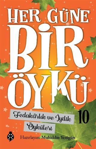 Fedakarlık ve İyilik Öyküleri - Her Güne Bir Öykü 10