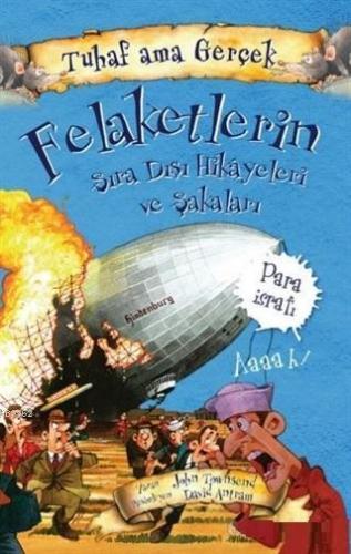 Felaketlerin Sıra Dışı Hikayeleri ve Şakaları - Tuhaf Ama Gerçek