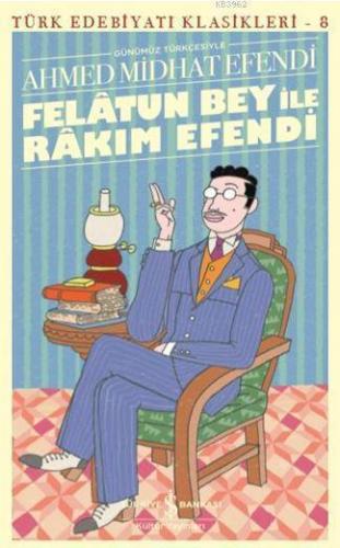 Felatun Bey ile Rakım Efendi - Türk Edebiyatı Klasikleri 8