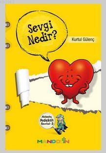 Felsefe Dedektifi Serisi - 3 Sevgi Nedir?