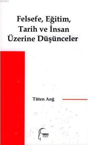 Felsefe, Eğitim, Tarih ve İnsan Üzerine Düşünceler