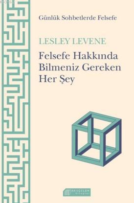 Felsefe Hakkında Bilmeniz Gereken Her Şey