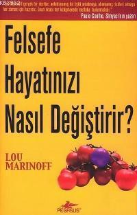 Felsefe Hayatınızı Nasıl Değiştirir?