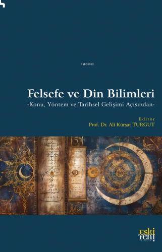 Felsefe ve Din Bilimleri;-Konu Yöntem ve Tarihsel Gelişimi Açısından-