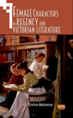 Female Characters in Regency and Victorian Literature