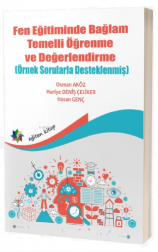 Fen Eğitiminde Bağlam Öğrenme ve Değerlendirme (Örnek Sorularla Destek