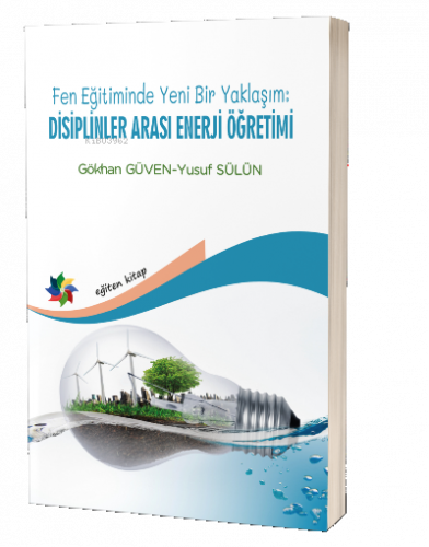 Fen Eğitiminde Yeni Bir Yaklaşım: Disiplinler Arası Enerji Öğretimi