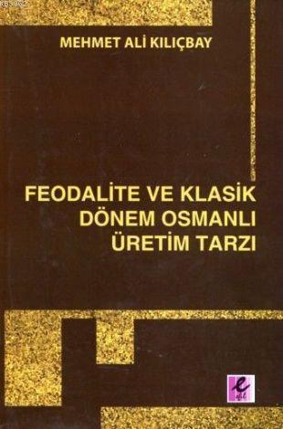 Feodalite ve Klasik Dönem Osmanlı Üretim Tarzı