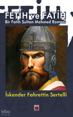 Fetih ve Fatih;Bir Fatih Sultan Mehmed Romanı