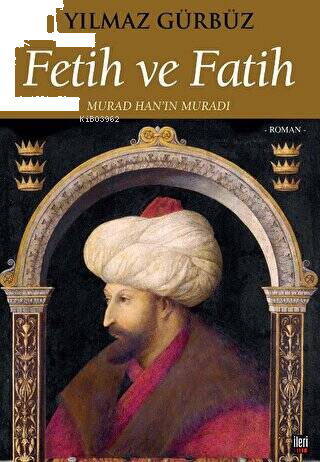 Fetih ve Fatih - Murad Han'ın Muradı