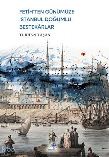 Fetih'ten Günümüze İstanbul Doğumlu Bestekarlar