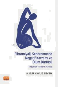 Fibromiyalji Sendromunda Negatif Kavramı ve Ölüm Dürtüsü: Projektif Te