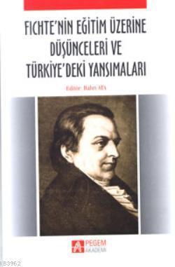 Fichte'nin Eğitim Üzerine Düşünceleri ve Türkiye'deki Yansımaları