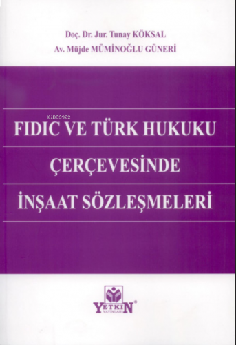 FIDIC ve Türk Hukuku Çerçevesinde İnşaat Sözleşmeleri