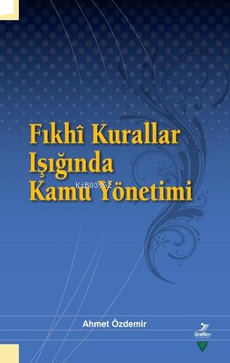 Fıkhi Kurallar Işığında Kamu Yönetimi