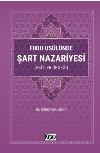 Fıkıh Usulünde Şart Nazariyesi (Akitler Örneği)