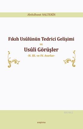 Fıkıh Usûlünün Tedrici Gelişimi ve Usûli Görüşler