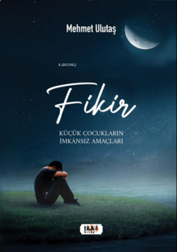 Fikir;Küçük Çocukların İmkânsız Amaçları