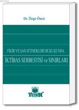 Fikir ve Sanat Eserleri Hukukunda İktibas Serbestisi ve Sınırları