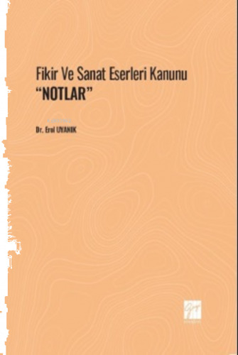 Fikir ve Sanat Eserleri Kanunu ''Notlar'