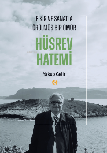 Fikir ve Sanatla Örülmüş Bir Ömür Hüsrev Hatemi