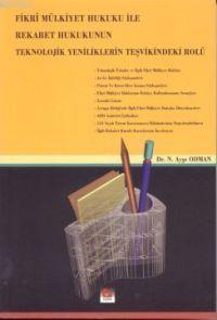 Fikri Mülkiyet Hukuku İle Rekabet Hukuku'nun Teknolojik Yeniliklerin T