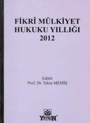 Fikri Mülkiyet Hukuku Yıllığı 2012