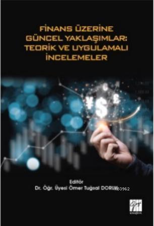 Finan Üzerine Güncel Yaklaşımlar: Teorik ve Uygulamalı İncelemeler