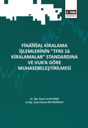 Finansal Kiralama İşlemlerinin ‘’TFRS 16 Kiralamalar’’;Standardına Ve 