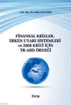 Finansal Krizler Erken Uyarı Sistemleri ve 2008 Krizi İçin TR-ABD