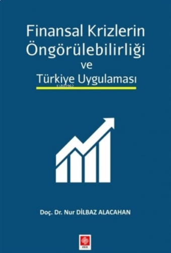 Finansal Krizlerin Öngörülebilirliği ve Türkiye Uygulaması