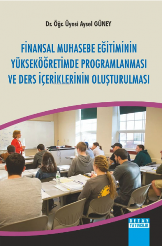 Finansal Muhasebe Eğitiminin Yükseköğretimde Programlaması Ve Ders İçe