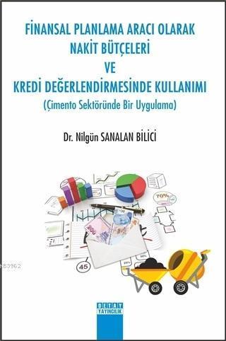 Finansal Planlama Aracı Olarak Nakit Bütçeleri ve Kredi Değerlendirmes